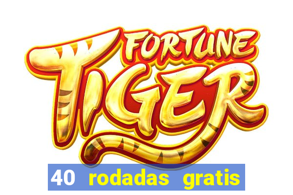 40 rodadas gratis jon bet